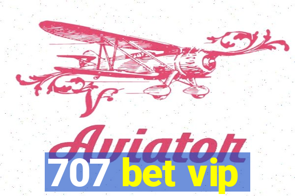 707 bet vip